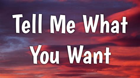 Lyrics tell me what you want - [Verse 1: Jazz] Anything is possible Anytime you want it girl let me know Won't Ask why, just let it flow (Do your thang, baby) Take control On my knees, just say the word No request is...